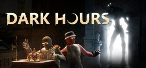 Dark Hours By Piece of Cake studios